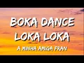Boka Dance Loka Loka A Minha Amiga Fran Tiktok remix song