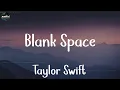 Download Lagu Taylor Swift - Blank Space (Lyrics) | DJ Snake, Ed Sheeran,... (MIX LYRICS)