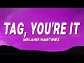 Download Lagu Melanie Martinez - Tag You're It (Lyrics)