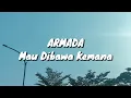 Armada - Mau Dibawa Kemana (Lirik)