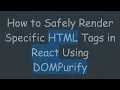 How to Safely Render Specific HTML Tags in React Using DOMPurify