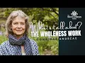 The Wholeness Work What is it all about Connirae Andreas Founder of The Wholeness Work