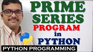 PRIME SERIES PROGRAM IN PYTHON PROGRAMMING PRIME NUMBERS IN GIVEN RANGE PYTHON PROGRAMMING
