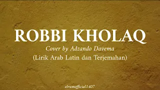 Download ROBBI KHOLAQ Cover by Adzando Davema (Lirik Arab, Latin dan Terjemahan) MP3