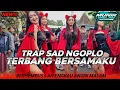 Download Lagu DJ TRAP SAD NGOPLO TERBANG BERSAMAKU BASS BLAYER 2025