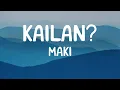 Download Lagu Maki - Kailan? (Lyrics)