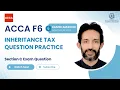 ACCA F6 TX Section C - Kendra Inheritance Tax Exam Question Practice with Solution