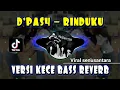 Download Lagu DJ D'PAS4 - RINDUKU🔥🔥 TERBARU DI DUNIA PERDIJEAN YGY - VERSI KECE BASS REVERB VIRAL - YAUDAHIYA‼️‼️