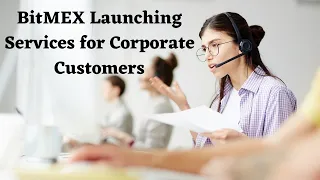 BitMEX Launching Services for Corporate Customers