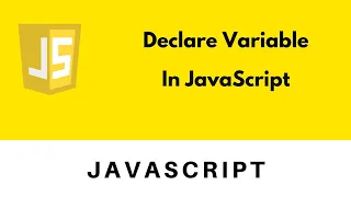 How to declare Variables in Javascript Javascript Tutorial part 3