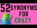 52 Synonyms For The Word CRAZY - English Language Vocab Help For Kids Adults