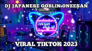 Download DJ JAPANESE GOBLIN ONEESAN VIRAL TIK TOK TERBARU 2023!! MP3