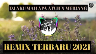 Download DJ AKU MAH APA ATUH X MERIANG REMIX 2021 MP3