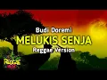 Download Lagu MELUKIS SENJA - BUDI DOREMI - REGGAE VERSION