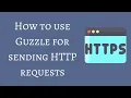 How to use Guzzle for sending HTTP Requests and handling the Response