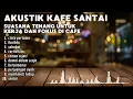 Download Lagu AKUSTIK CAFE SANTAI 2025 Full Album - AKUSTIK LAGU INDONESIA 2025