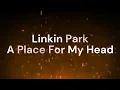Download Lagu Linkin Park - 09 A Place For My Head (Lyrics)
