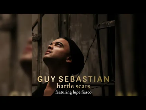 Download MP3 Guy Sebastian - Battle Scars (Ft. Lupe Fiasco) (HQ FLAC)