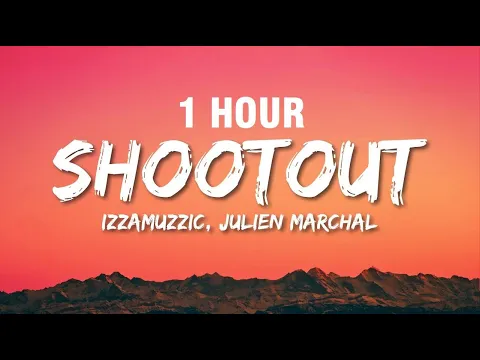 Download MP3 [1 HORA] Izzamuzzic, Julien Marchal - Shootout (Lyrics)