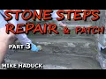 STONE STEPS REPAIR PATCH part 3 Mike Haduck