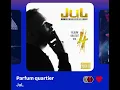 JuL - Parfum Quartier (Version Skyrock)
