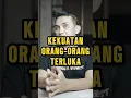 KEKUATAN ITU BIASA LAHIR DARI ORANG ORANG TERLUKA #motivasi #inspirasi #filsafathidup