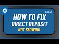 How to Fix Chase Direct Deposit Not Showing