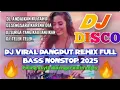 Download Lagu DJ VIRAL DISCO DANGDUT REMIX FULL BASS NONSTOP 2025 - DJ Andaikan ku tahu - sengsara - janji - teler
