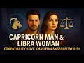 Capricorn Man Libra Woman Compatibility Love Challenges Secrets Revealed