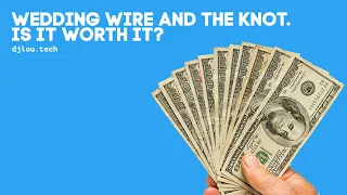 Wedding Wire and The Knot Is it worth it