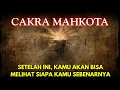Langkah Pertama dalam Membuka CAKRA MAHKOTA