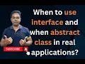 When to use Abstract class and Interface in real application in java by Naren