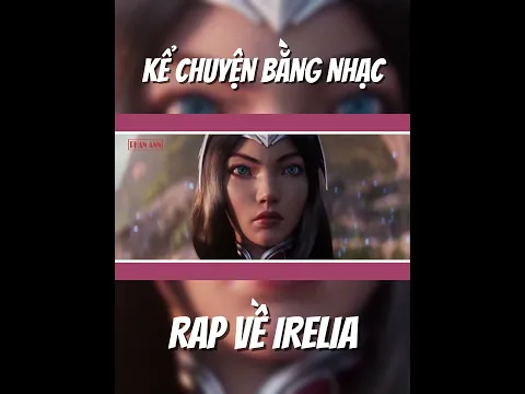 Rap về Irelia - Phan Ann