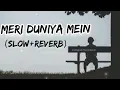 Lagu Meri Duniya Mein (Slow+Reverb) song Use Headphones 🎧