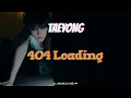Lagu TAEYONG (태용) - 404 LOADING [TRADUÇÃO]