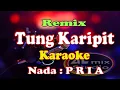 Download Lagu REMIX - TUNG KARIPIT - PRIA - KARAOKE