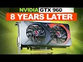 NVIDIA GTX 960 Tested in GAMES 8 Years Later
