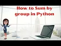 How to sum by group in Python Calculate sum by groups in Python
