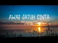 Download Lagu ARMADA - AWAS JATUH CINTA ( LIRIK ) COVER BY NABILA SUAKA FT. TRI SUAKA
