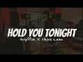 Hold You Tonight - Gryffin × Chris Lane (Lyrics)