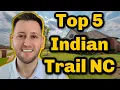 Top 5 Neighborhoods in Indian Trail NC