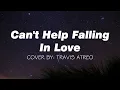 Download Lagu Can't Help Falling in Love (Lyrics) Cover by Travis Atreo