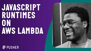 JavaScript Runtimes on AWS Lambda - London Node User Group