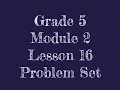 Eureka Math 5th Grade Module 2 Lesson 16 Problem Set