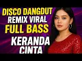 Lagu DISCO DANGDUT REMIX FULL BASS VIRAL SANGAT ENAK DIDENGAR ~ KERANDA CINTA