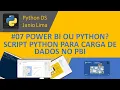 POWER BI OU PYTHON SCRIPT PYTHON PARA CARGA DE DADOS NO PBI