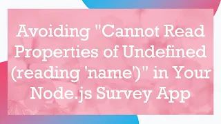Avoiding Cannot Read Properties of Undefined reading name in Your Node js Survey App