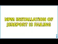 npm installation of jsreport is failing 2 Solutions