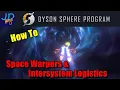 How to Space Warpers and Interstellar Logistics Dyson Sphere Program Tutorial