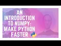 An Introduction to NumPy Make Python Faster